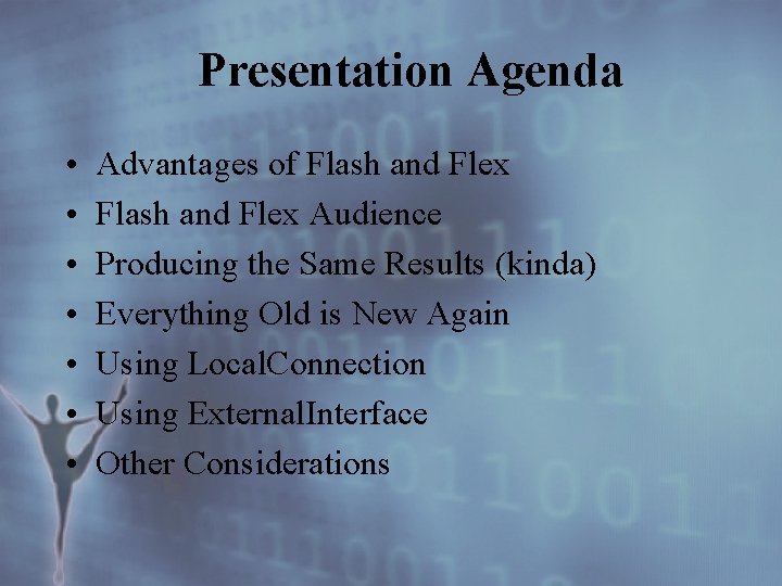 Presentation Agenda • • Advantages of Flash and Flex Audience Producing the Same Results