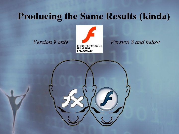 Producing the Same Results (kinda) Version 9 only Version 8 and below 