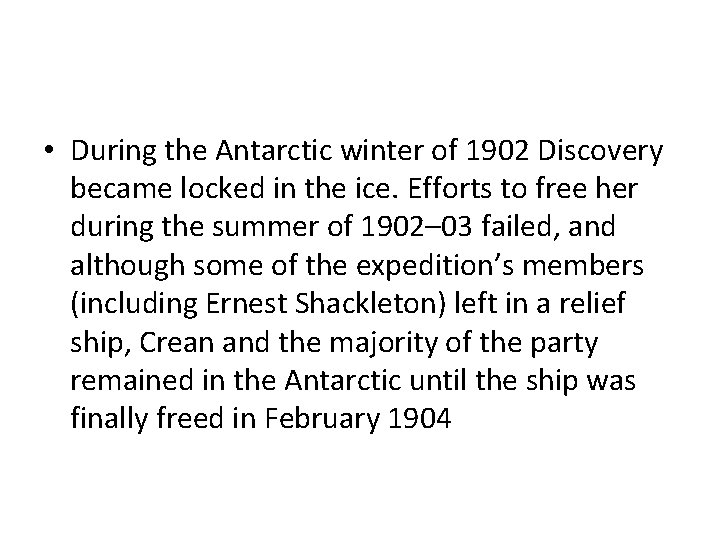  • During the Antarctic winter of 1902 Discovery became locked in the ice.