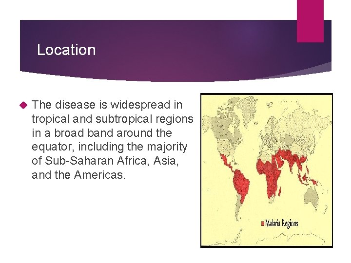 Location The disease is widespread in tropical and subtropical regions in a broad band