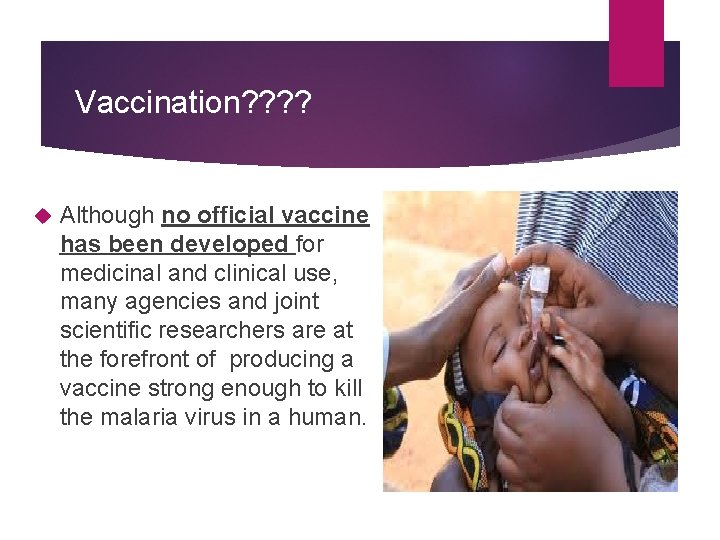 Vaccination? ? Although no official vaccine has been developed for medicinal and clinical use,