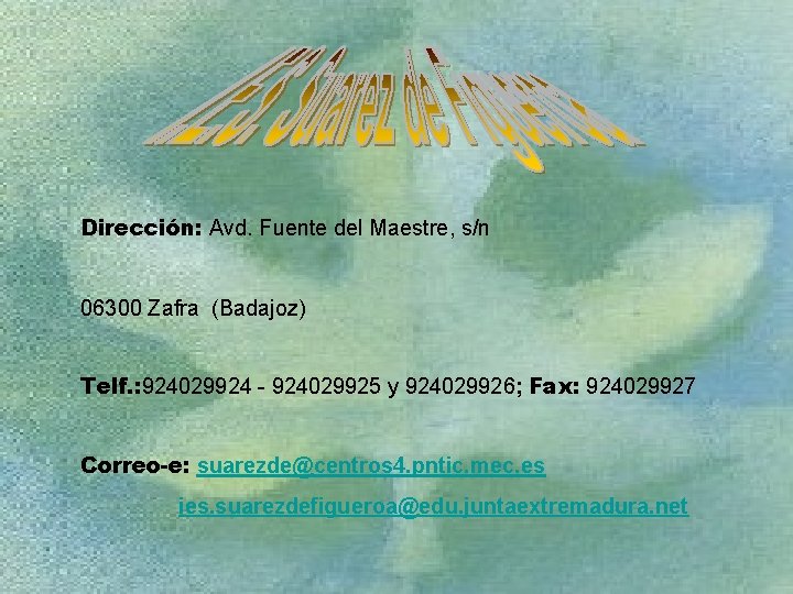 Dirección: Avd. Fuente del Maestre, s/n 06300 Zafra (Badajoz) Telf. : 924029924 - 924029925
