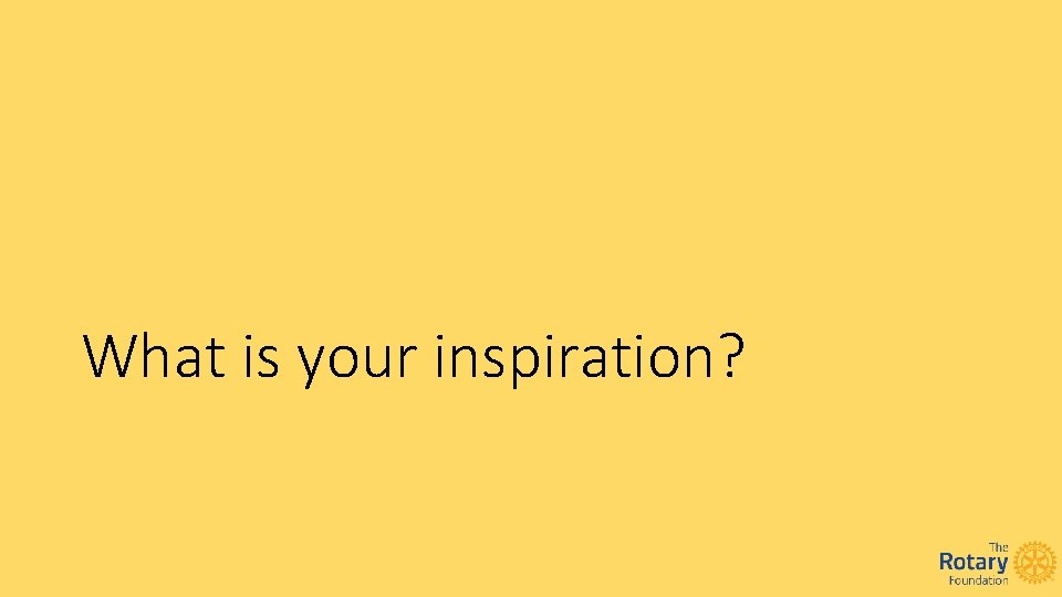 What is your inspiration? 