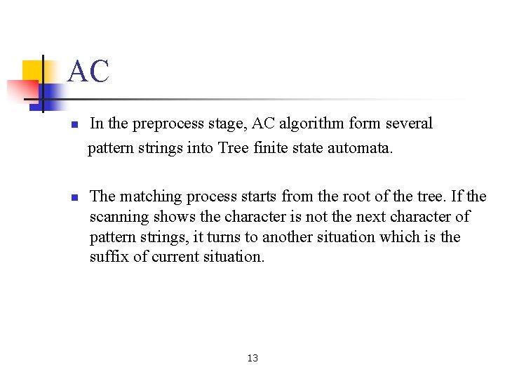 AC n n In the preprocess stage, AC algorithm form several pattern strings into