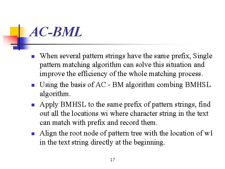 AC-BML n n When several pattern strings have the same prefix, Single pattern matching