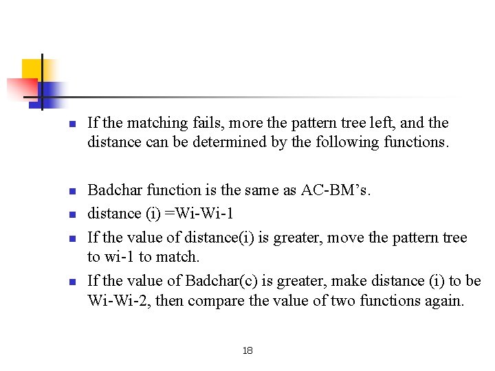 n n n If the matching fails, more the pattern tree left, and the