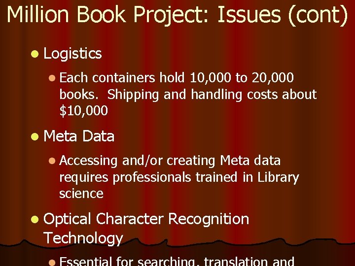 Million Book Project: Issues (cont) l Logistics l Each containers hold 10, 000 to