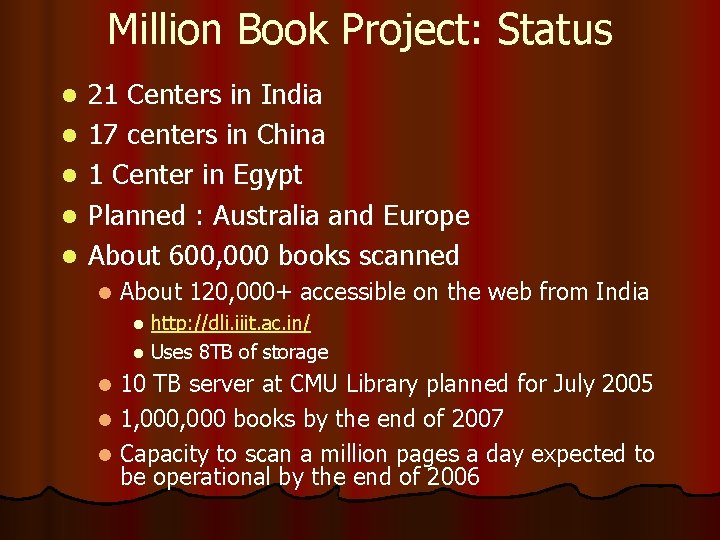 Million Book Project: Status l l l 21 Centers in India 17 centers in