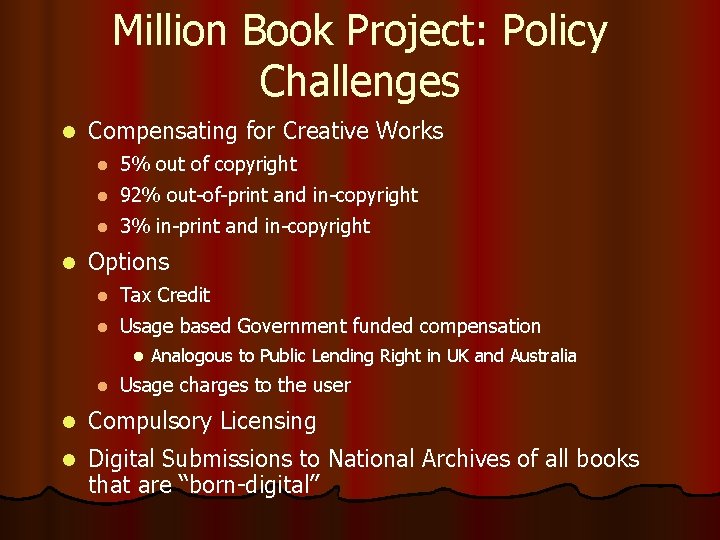 Million Book Project: Policy Challenges l l Compensating for Creative Works l 5% out