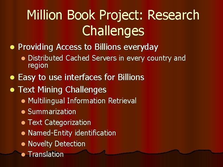 Million Book Project: Research Challenges l Providing Access to Billions everyday l Distributed Cached