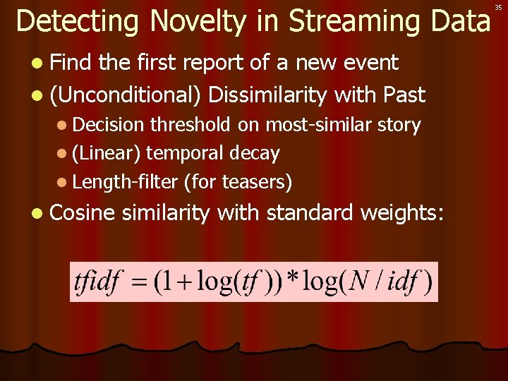 Detecting Novelty in Streaming Data l Find the first report of a new event