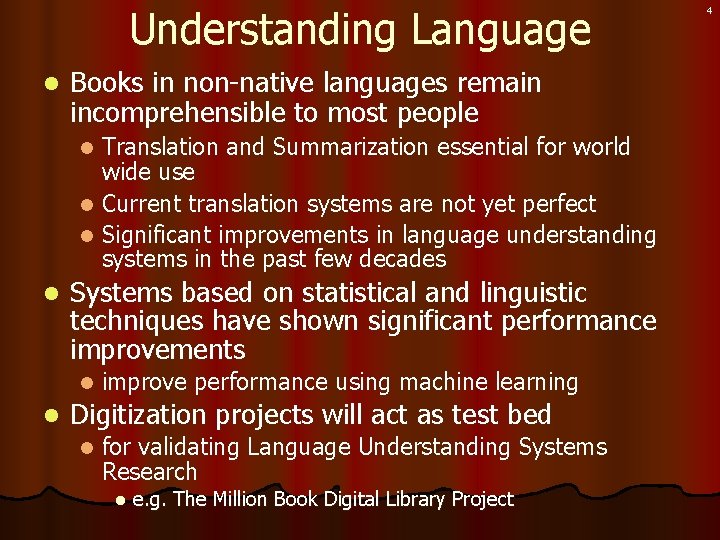 Understanding Language l Books in non-native languages remain incomprehensible to most people Translation and