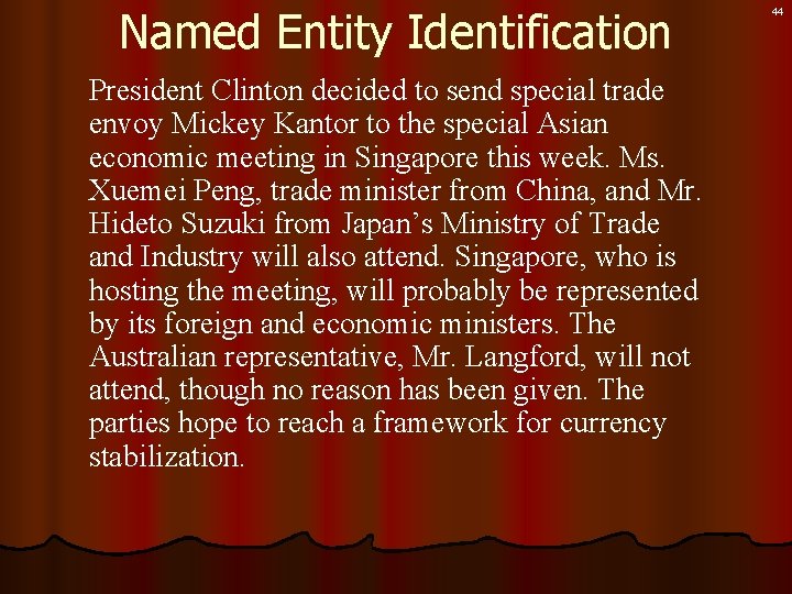 Named Entity Identification President Clinton decided to send special trade envoy Mickey Kantor to