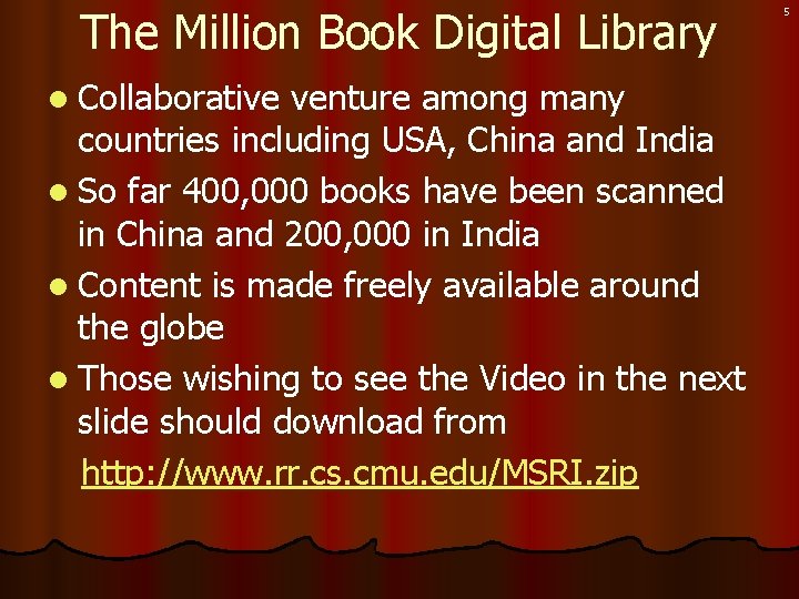 The Million Book Digital Library l Collaborative venture among many countries including USA, China