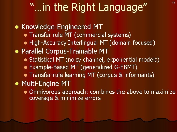 “…in the Right Language” l 52 Knowledge-Engineered MT Transfer rule MT (commercial systems) l