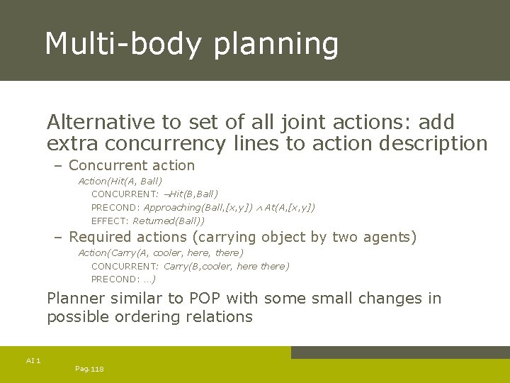 Multi-body planning Alternative to set of all joint actions: add extra concurrency lines to