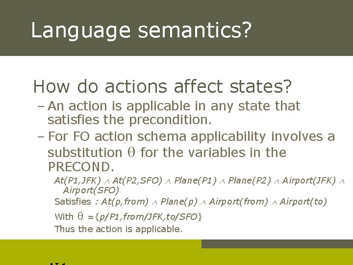 Language semantics? How do actions affect states? – An action is applicable in any