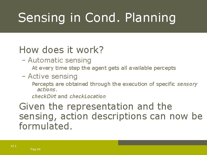 Sensing in Cond. Planning How does it work? – Automatic sensing At every time