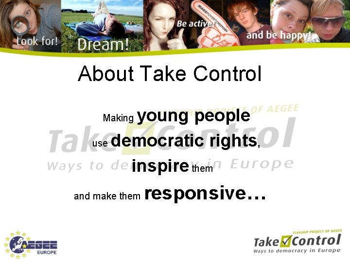 About Take Control young people use democratic rights, inspire them Making and make them