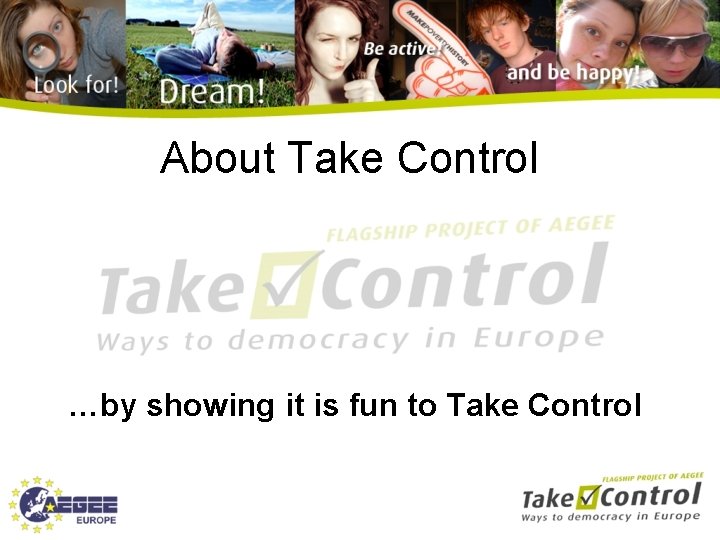 About Take Control …by showing it is fun to Take Control 