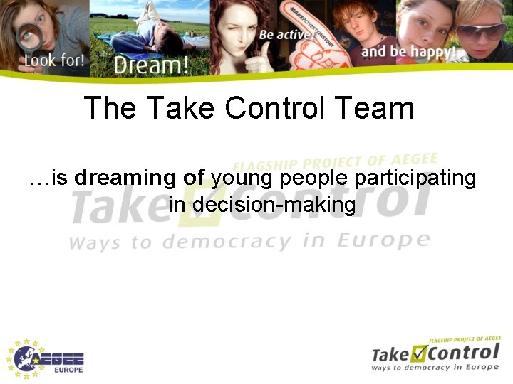 The Take Control Team …is dreaming of young people participating in decision-making 
