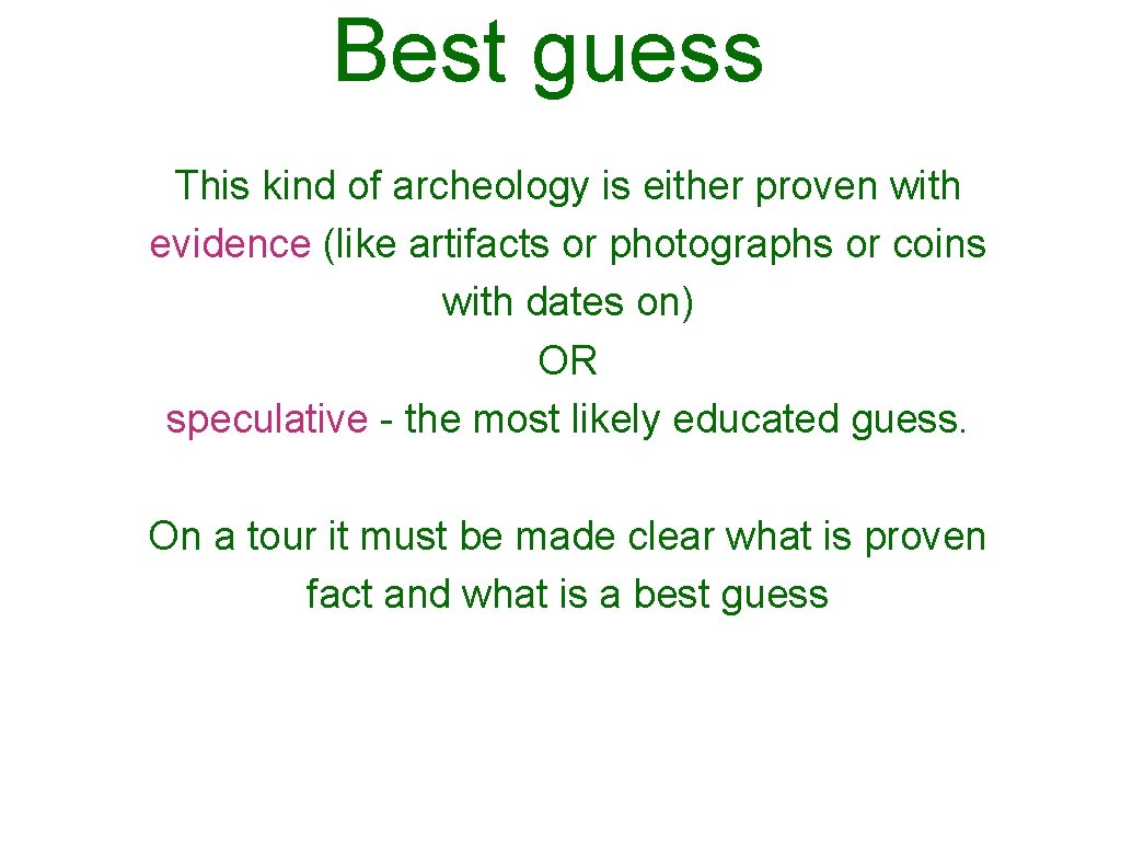 Best guess This kind of archeology is either proven with evidence (like artifacts or