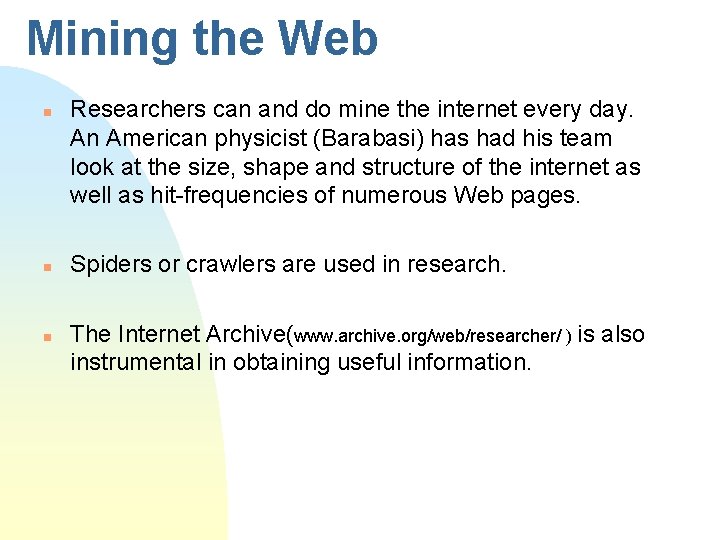 Mining the Web n n n Researchers can and do mine the internet every Mining the Web n n n Researchers can and do mine the internet every