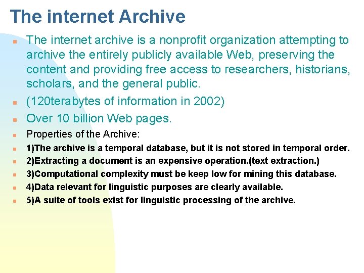 The internet Archive n The internet archive is a nonprofit organization attempting to archive The internet Archive n The internet archive is a nonprofit organization attempting to archive