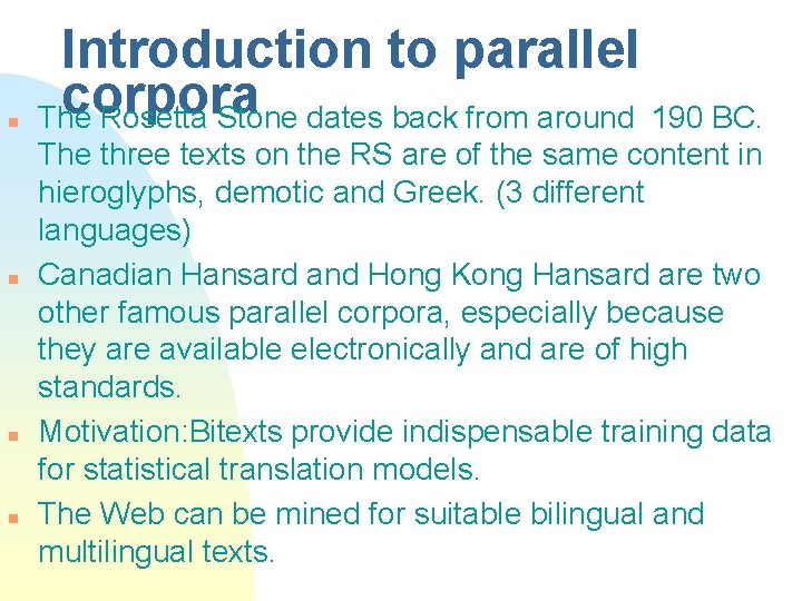 n n Introduction to parallel corpora The Rosetta Stone dates back from around 190 n n Introduction to parallel corpora The Rosetta Stone dates back from around 190
