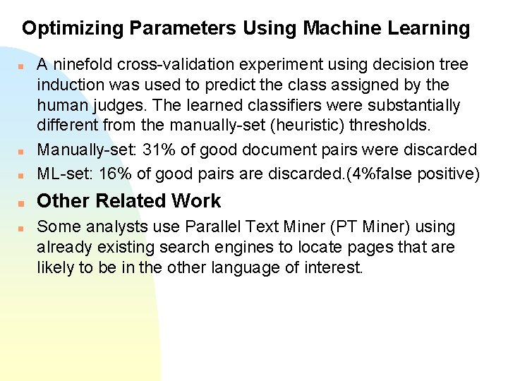 Optimizing Parameters Using Machine Learning n A ninefold cross-validation experiment using decision tree induction Optimizing Parameters Using Machine Learning n A ninefold cross-validation experiment using decision tree induction