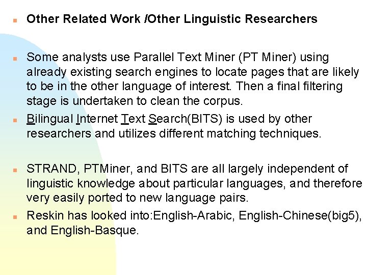 n n n Other Related Work /Other Linguistic Researchers Some analysts use Parallel Text n n n Other Related Work /Other Linguistic Researchers Some analysts use Parallel Text