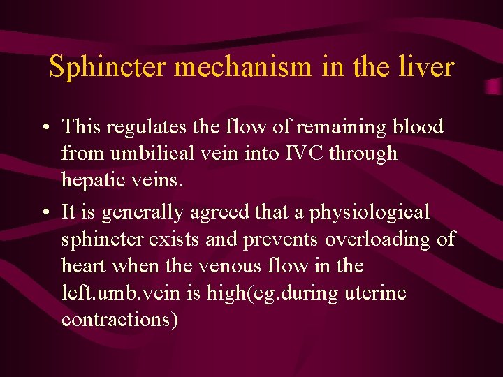 Sphincter mechanism in the liver • This regulates the flow of remaining blood from