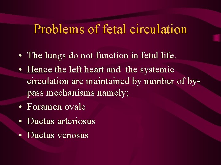 Problems of fetal circulation • The lungs do not function in fetal life. •