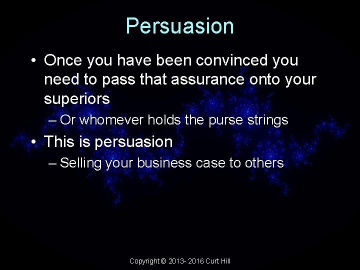 Persuasion • Once you have been convinced you need to pass that assurance onto