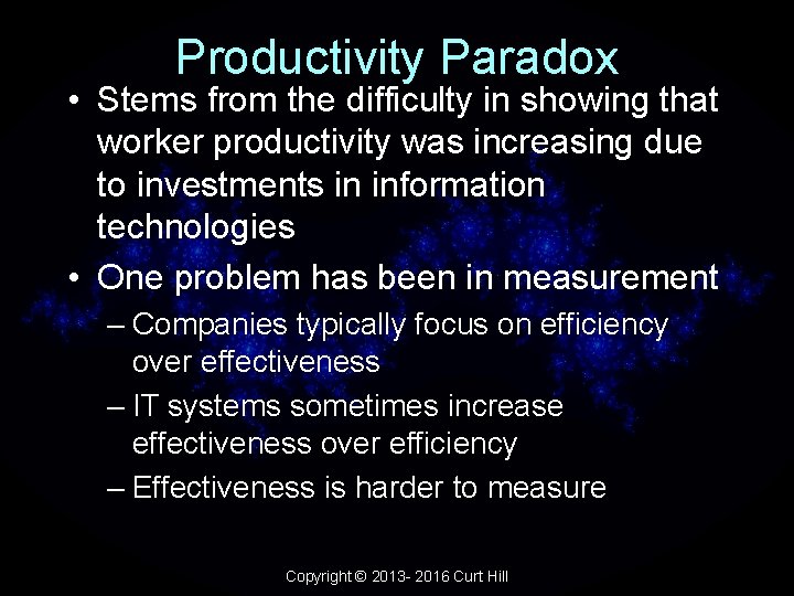 Productivity Paradox • Stems from the difficulty in showing that worker productivity was increasing