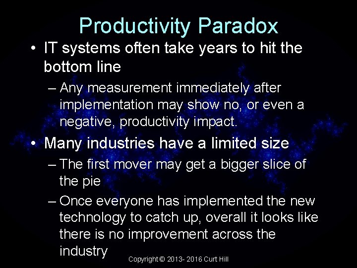 Productivity Paradox • IT systems often take years to hit the bottom line –