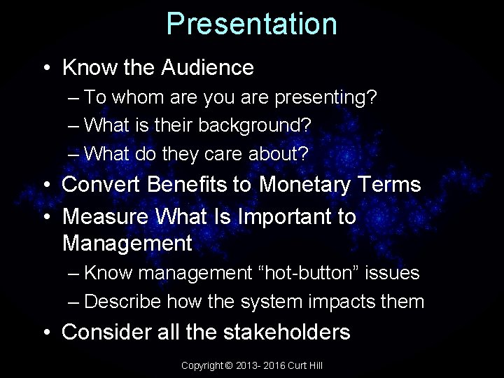 Presentation • Know the Audience – To whom are you are presenting? – What