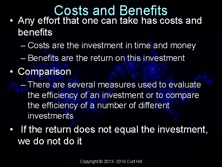 Costs and Benefits • Any effort that one can take has costs and benefits