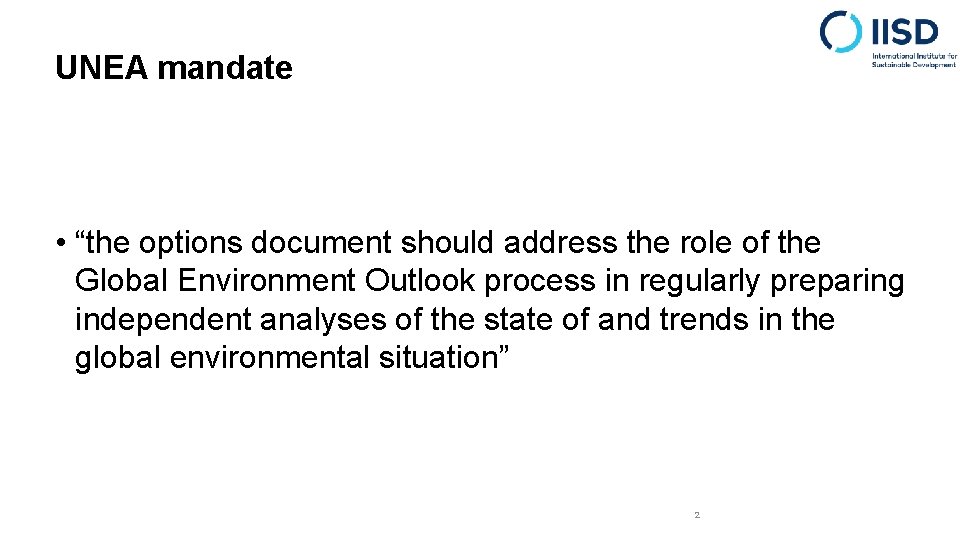 UNEA mandate • “the options document should address the role of the Global Environment