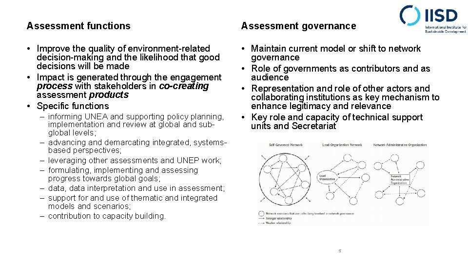 Assessment functions Assessment governance • Improve the quality of environment-related decision-making and the likelihood