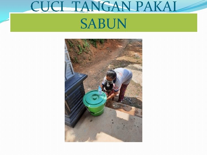 CUCI TANGAN PAKAI SABUN 