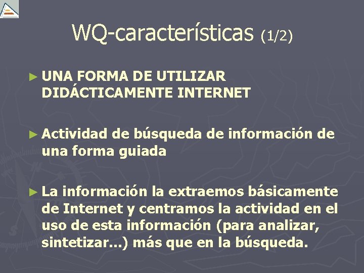 WQ-características (1/2) ► UNA FORMA DE UTILIZAR DIDÁCTICAMENTE INTERNET ► Actividad de búsqueda de