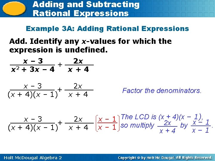 Adding and Subtracting Rational Expressions Example 3 A: Adding Rational Expressions Add. Identify any