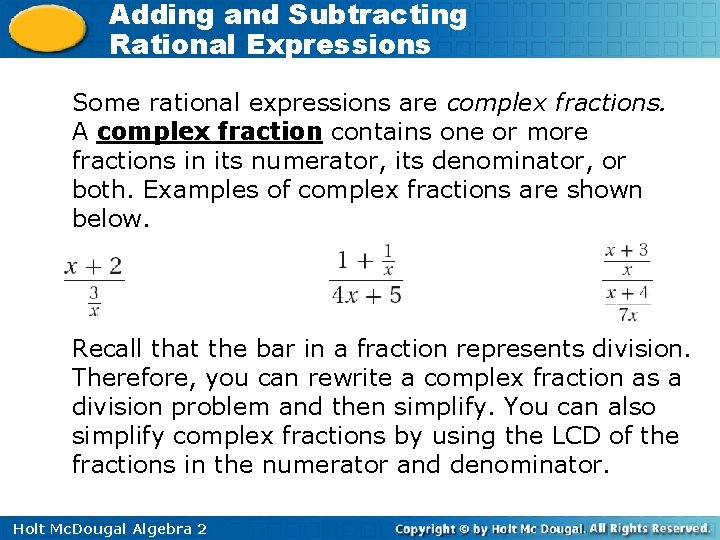 Adding and Subtracting Rational Expressions Some rational expressions are complex fractions. A complex fraction
