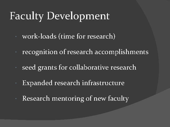Faculty Development work-loads (time for research) recognition of research accomplishments seed grants for collaborative
