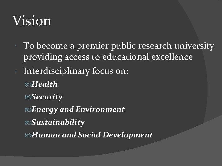 Vision To become a premier public research university providing access to educational excellence Interdisciplinary