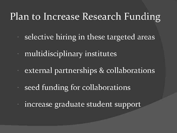 Plan to Increase Research Funding selective hiring in these targeted areas multidisciplinary institutes external