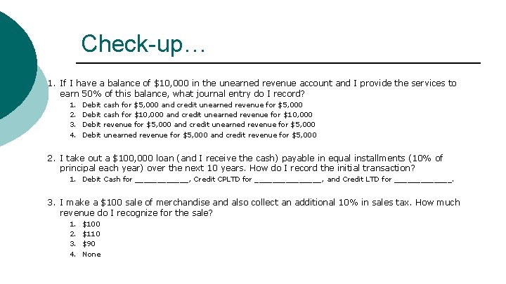 Check-up… 1. If I have a balance of $10, 000 in the unearned revenue