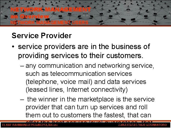 NETWORK MANAGEMENT an Overview NETWORK MANAGEMENT USERS Service Provider • service providers are in