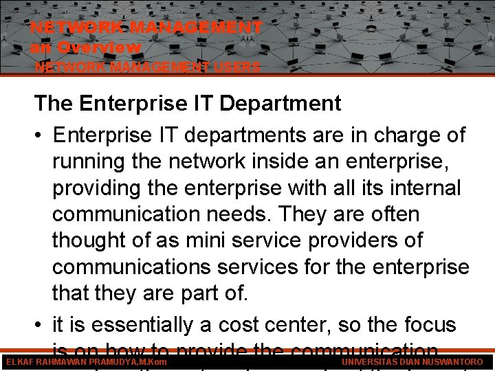 NETWORK MANAGEMENT an Overview NETWORK MANAGEMENT USERS The Enterprise IT Department • Enterprise IT